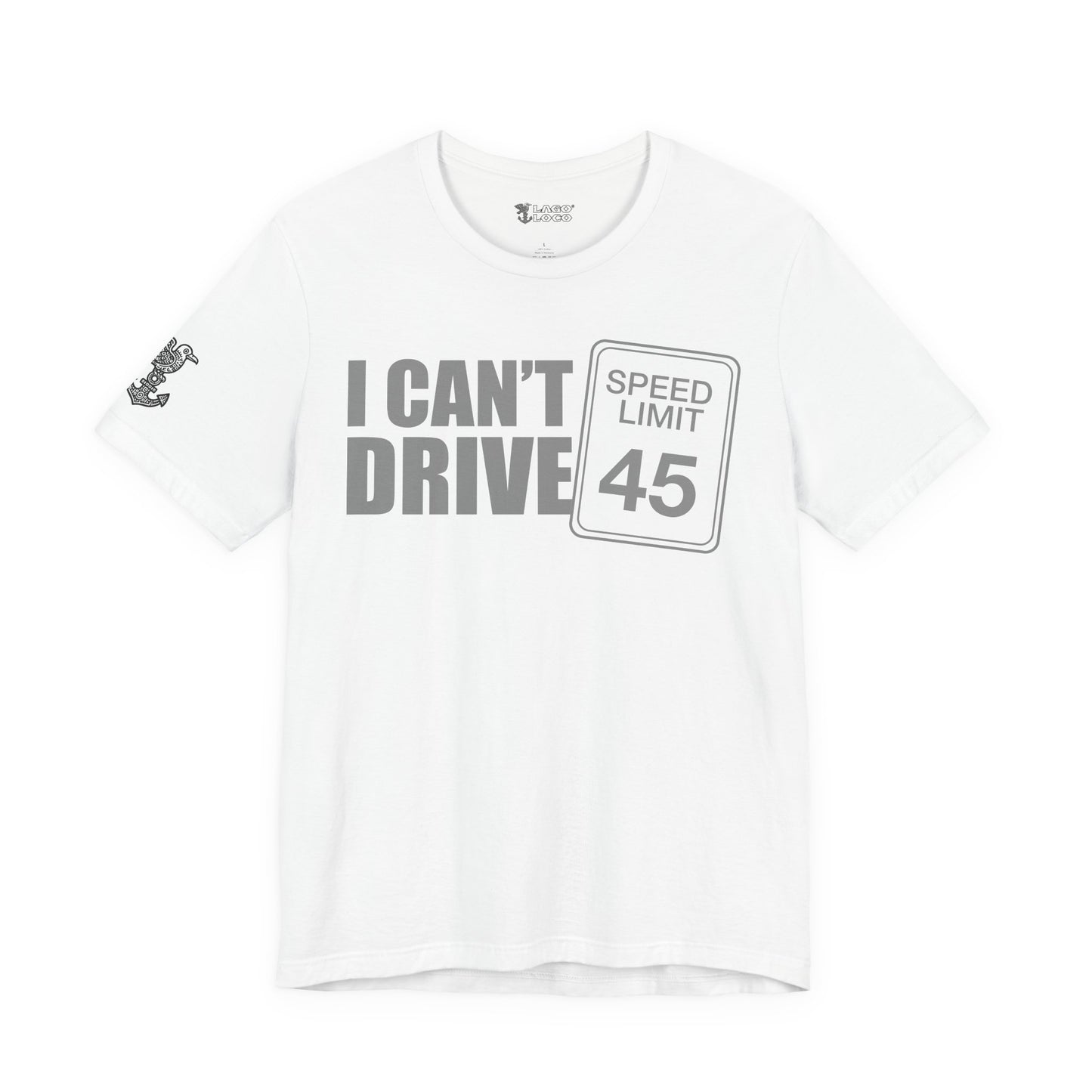 I can't drive 45 Unisex Tee