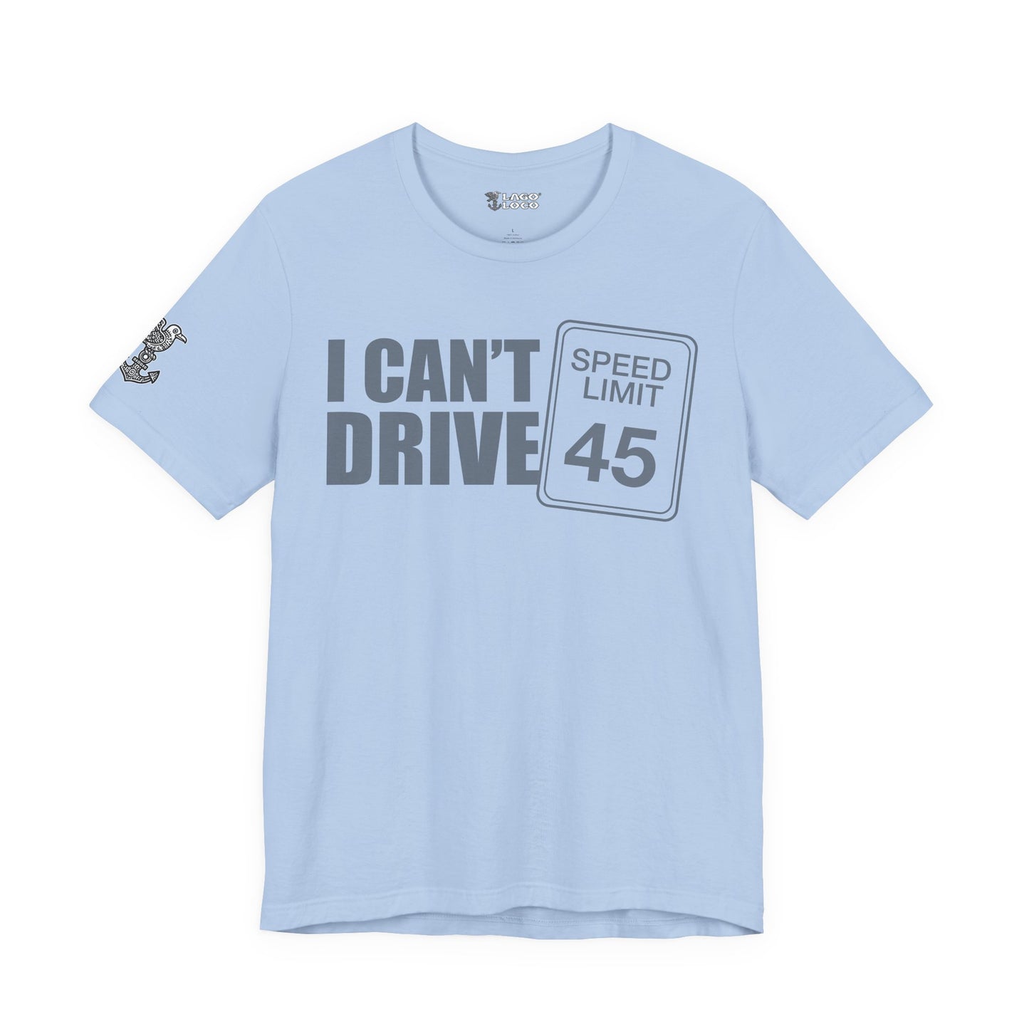 I can't drive 45 Unisex Tee