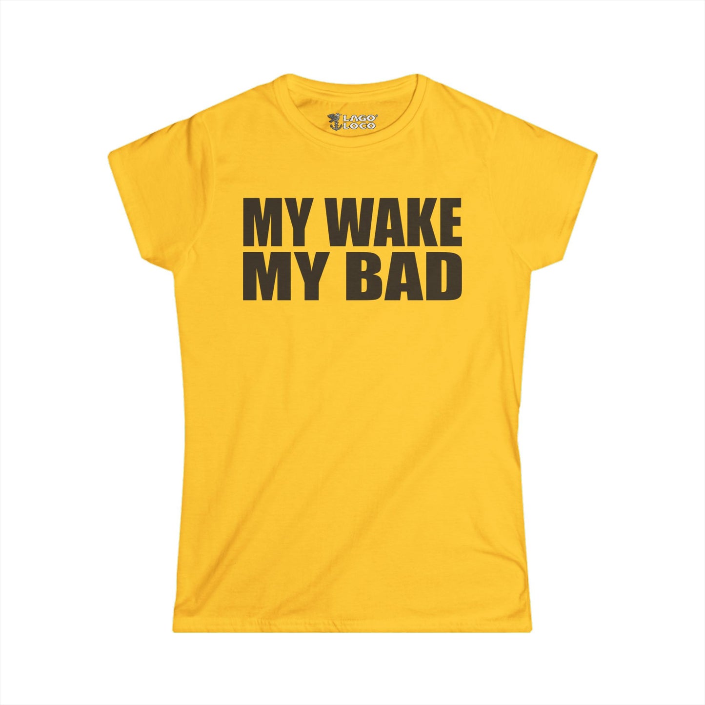 Women's - My Wake My Bad