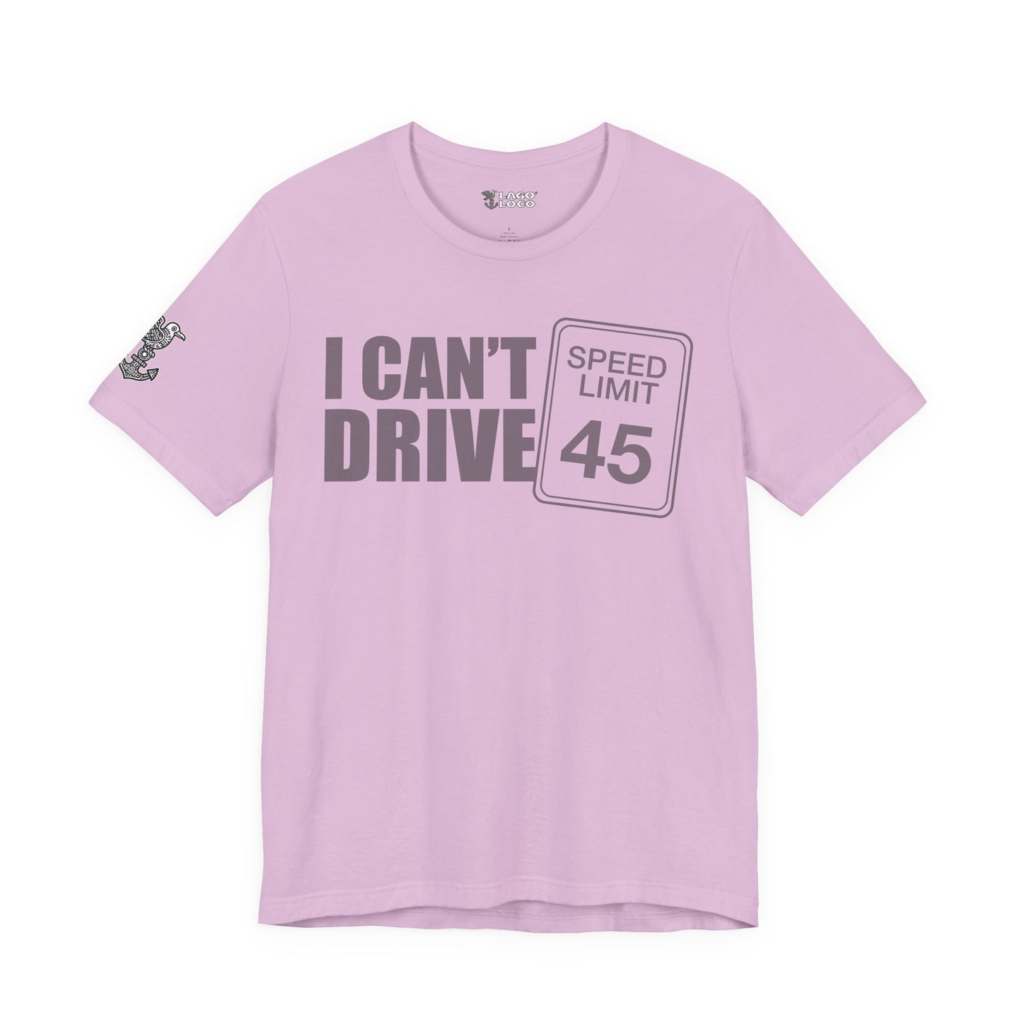 I can't drive 45 Unisex Tee