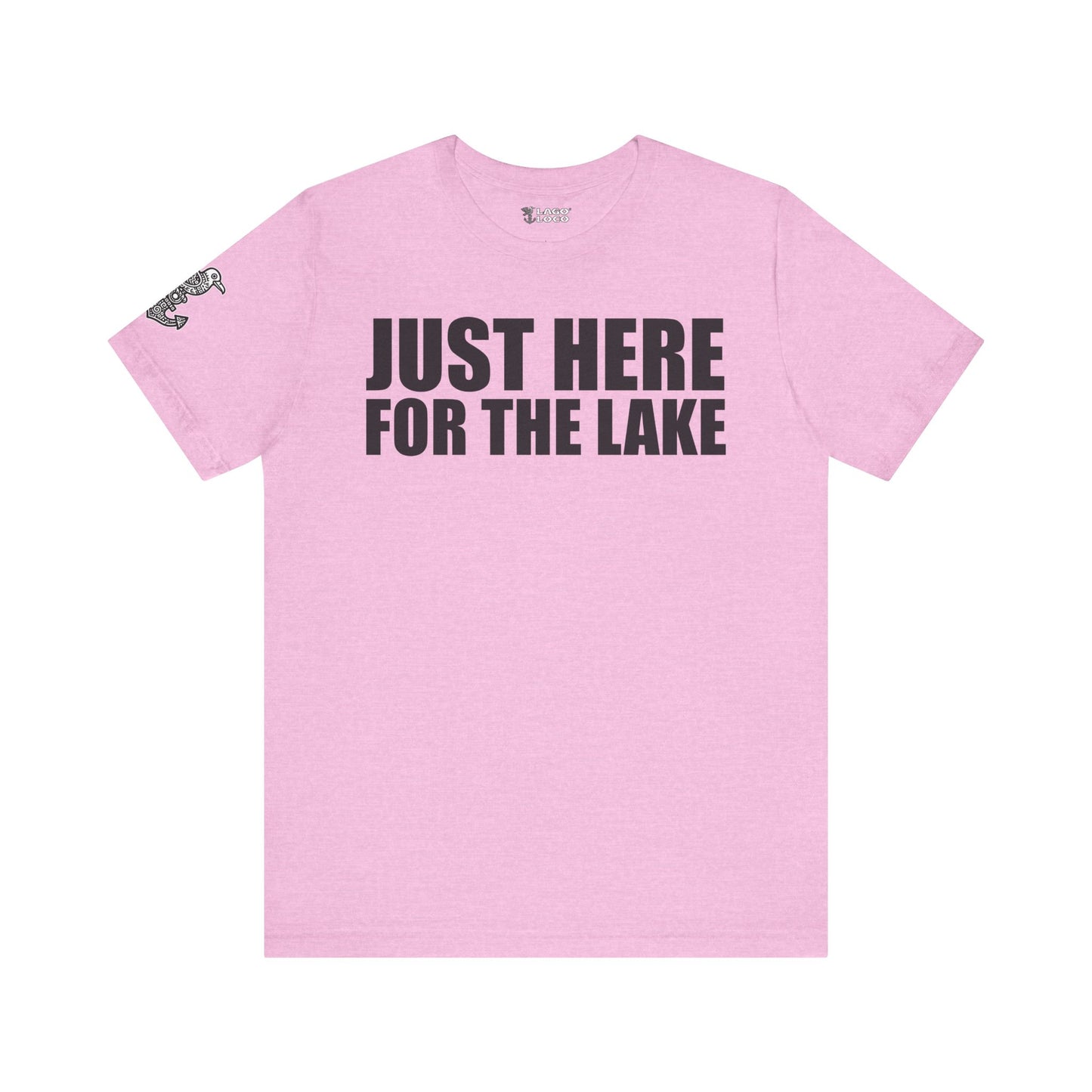 Just here for the lake Unisex Tee