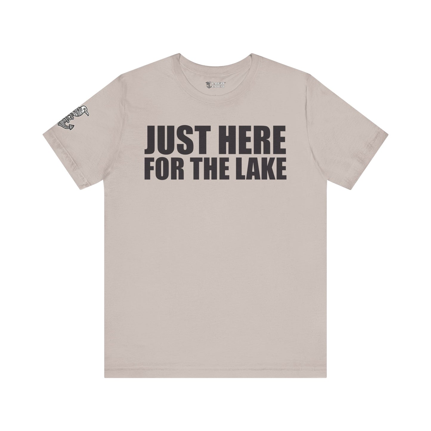 Just here for the lake Unisex Tee