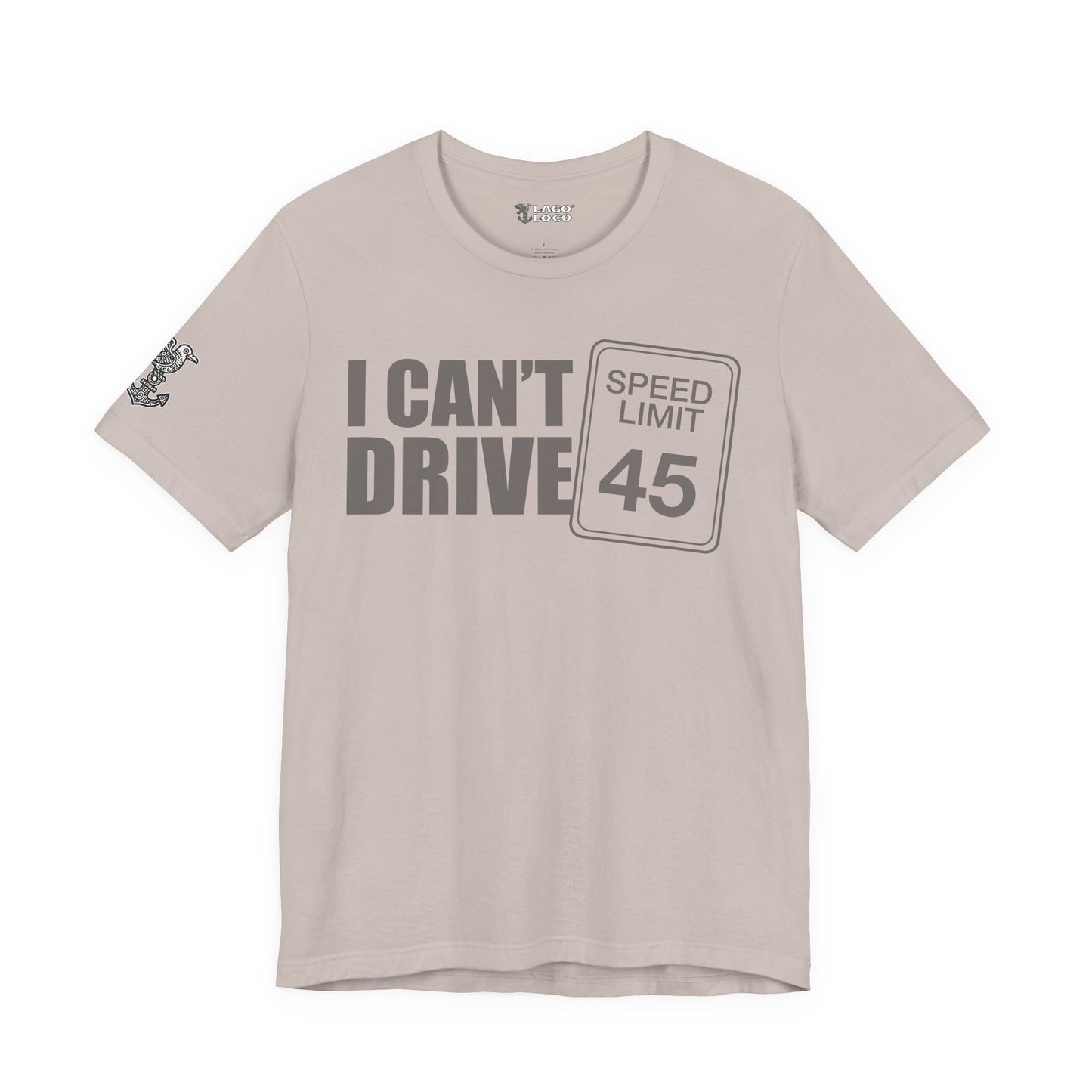 I can't drive 45 Unisex Tee
