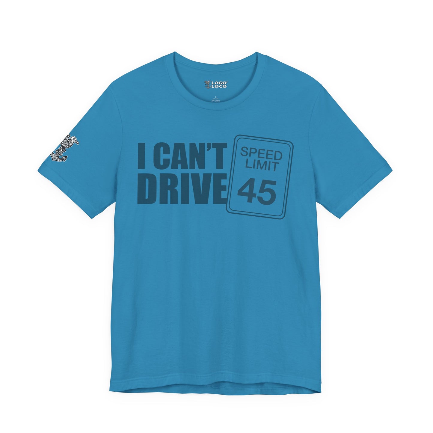 I can't drive 45 Unisex Tee