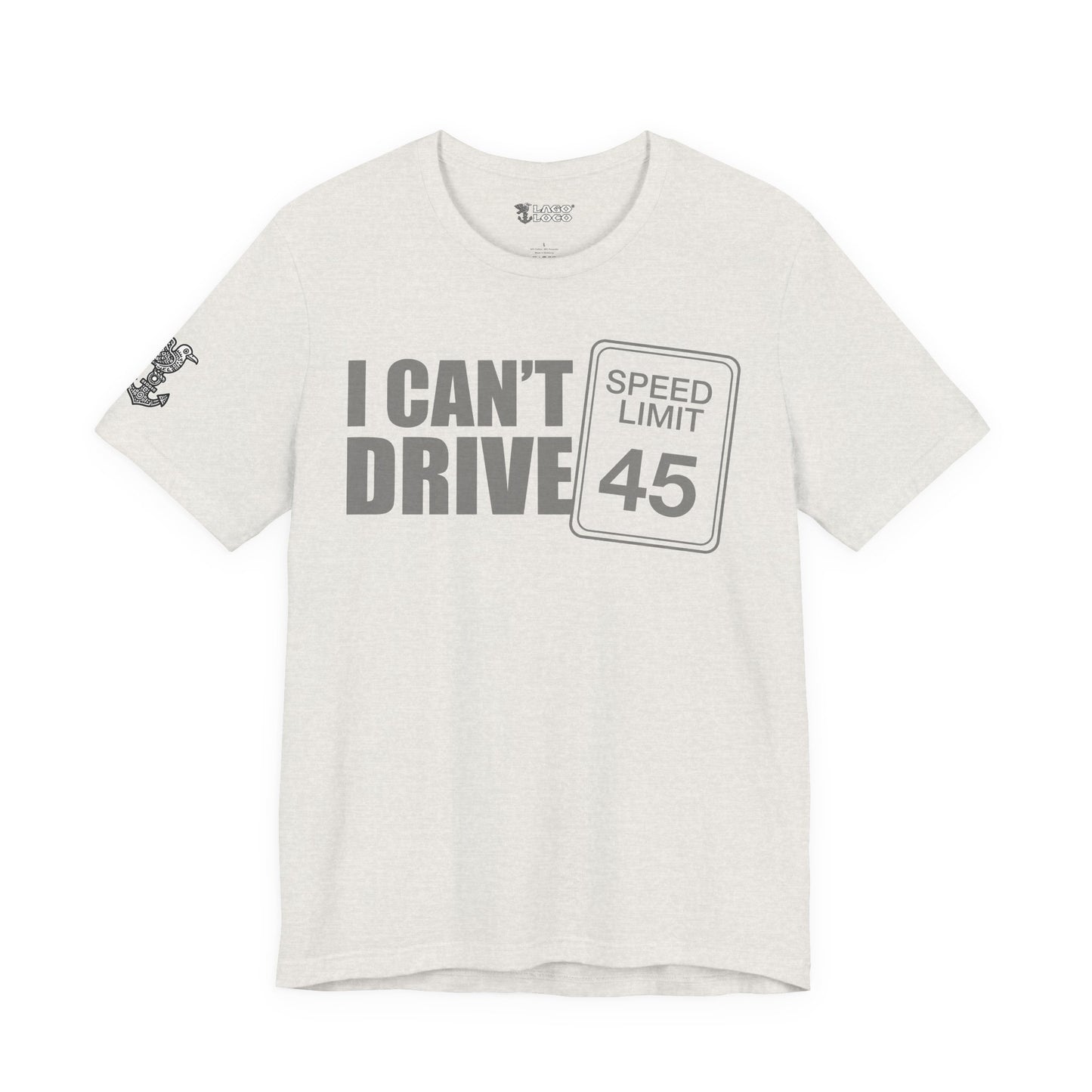 I can't drive 45 Unisex Tee