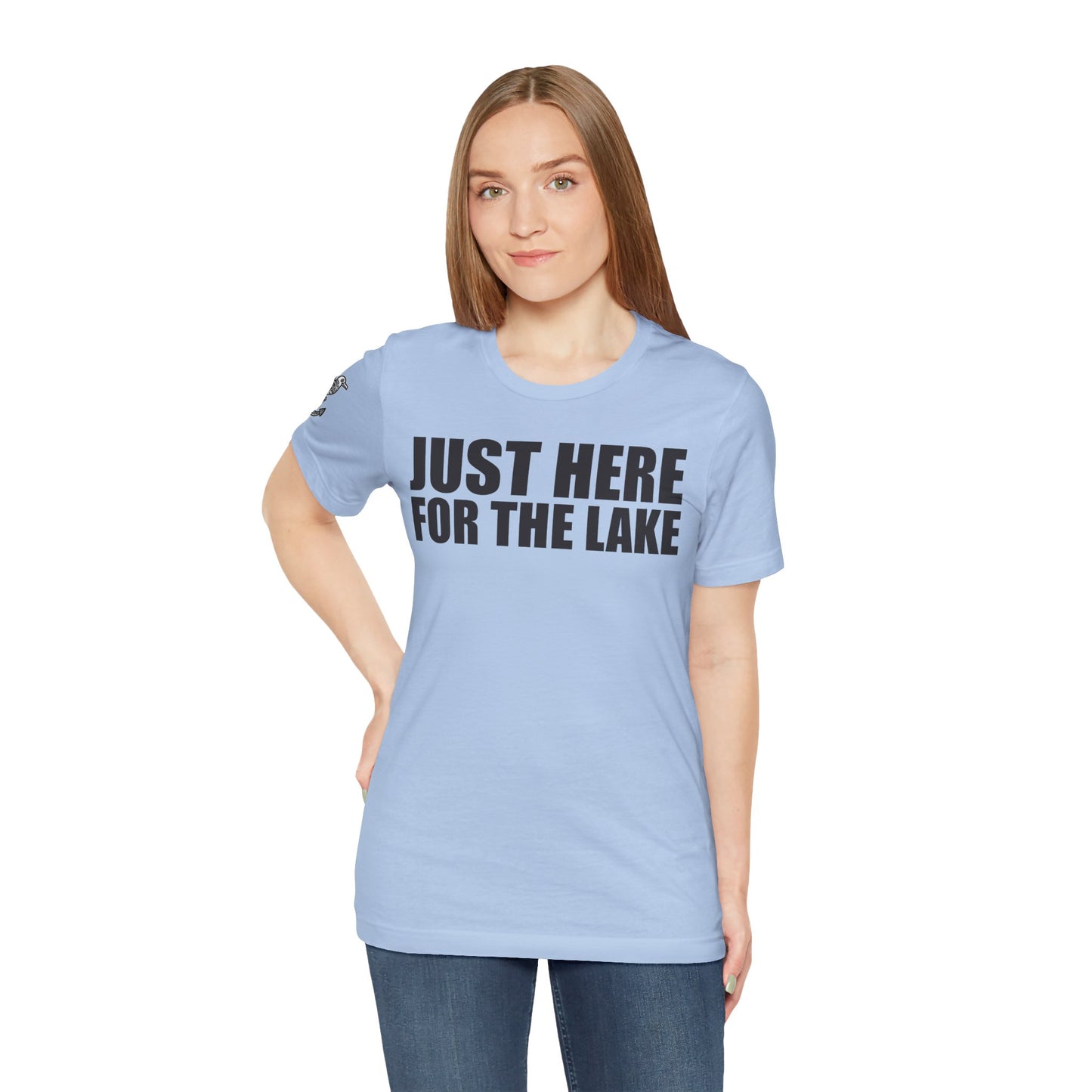 Just here for the lake Unisex Tee