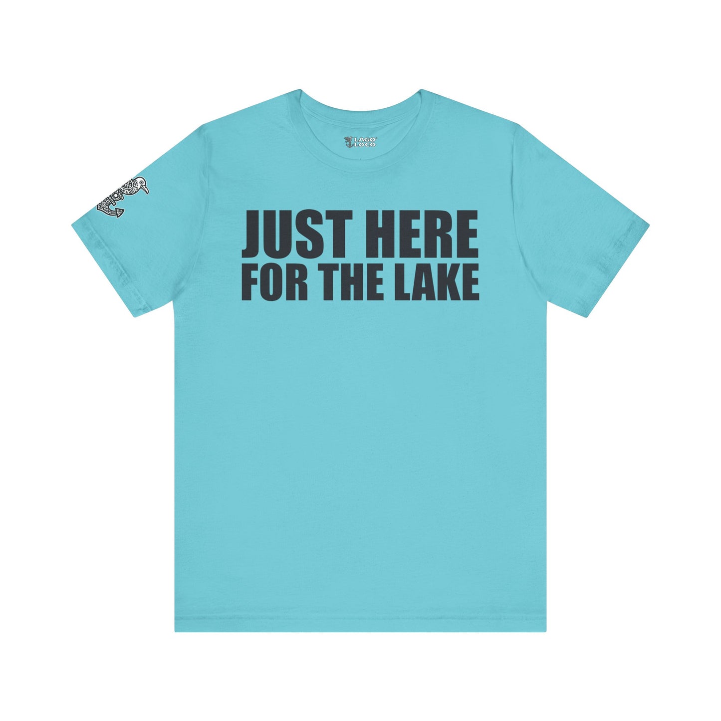 Just here for the lake Unisex Tee