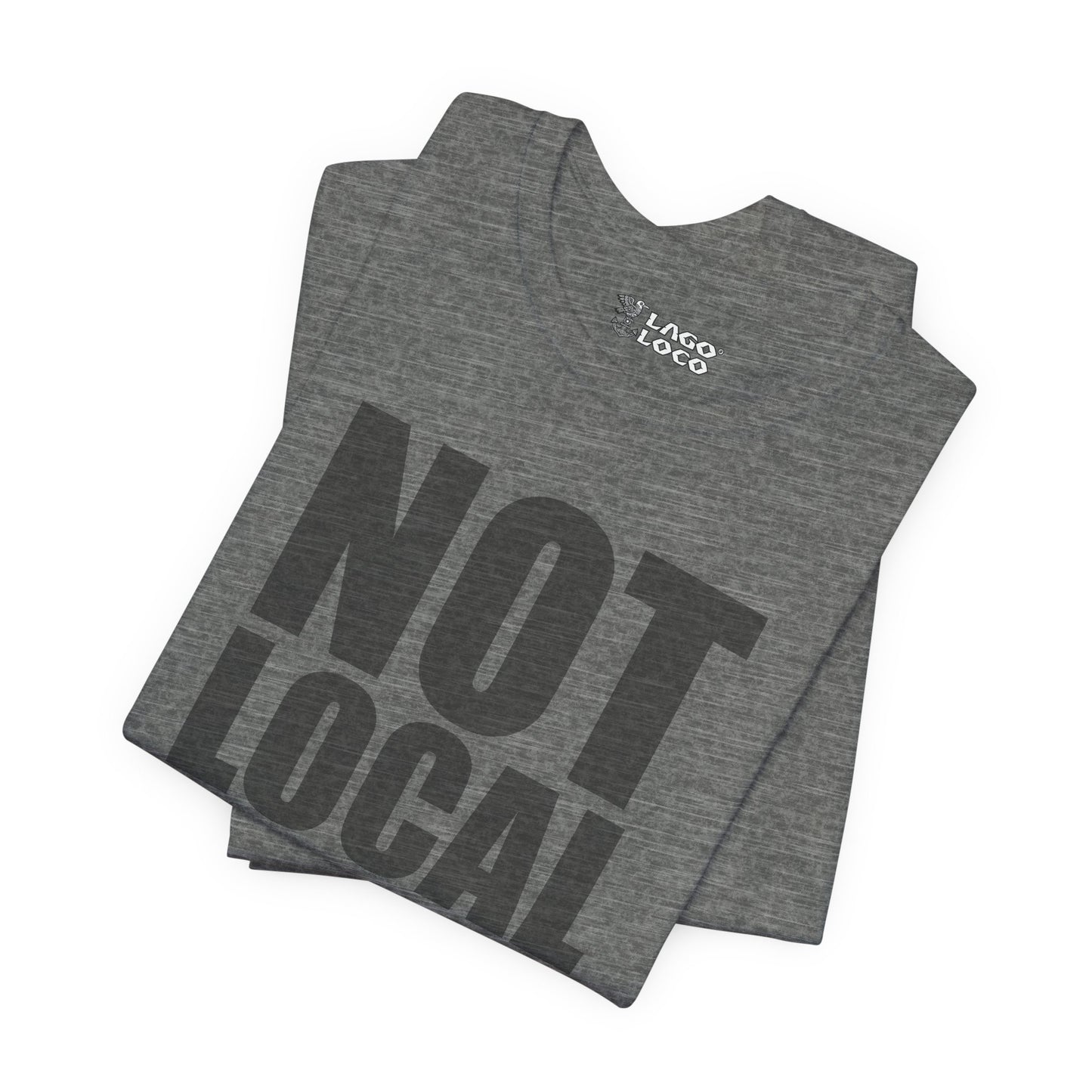 NOT LOCAL Unisex Tee