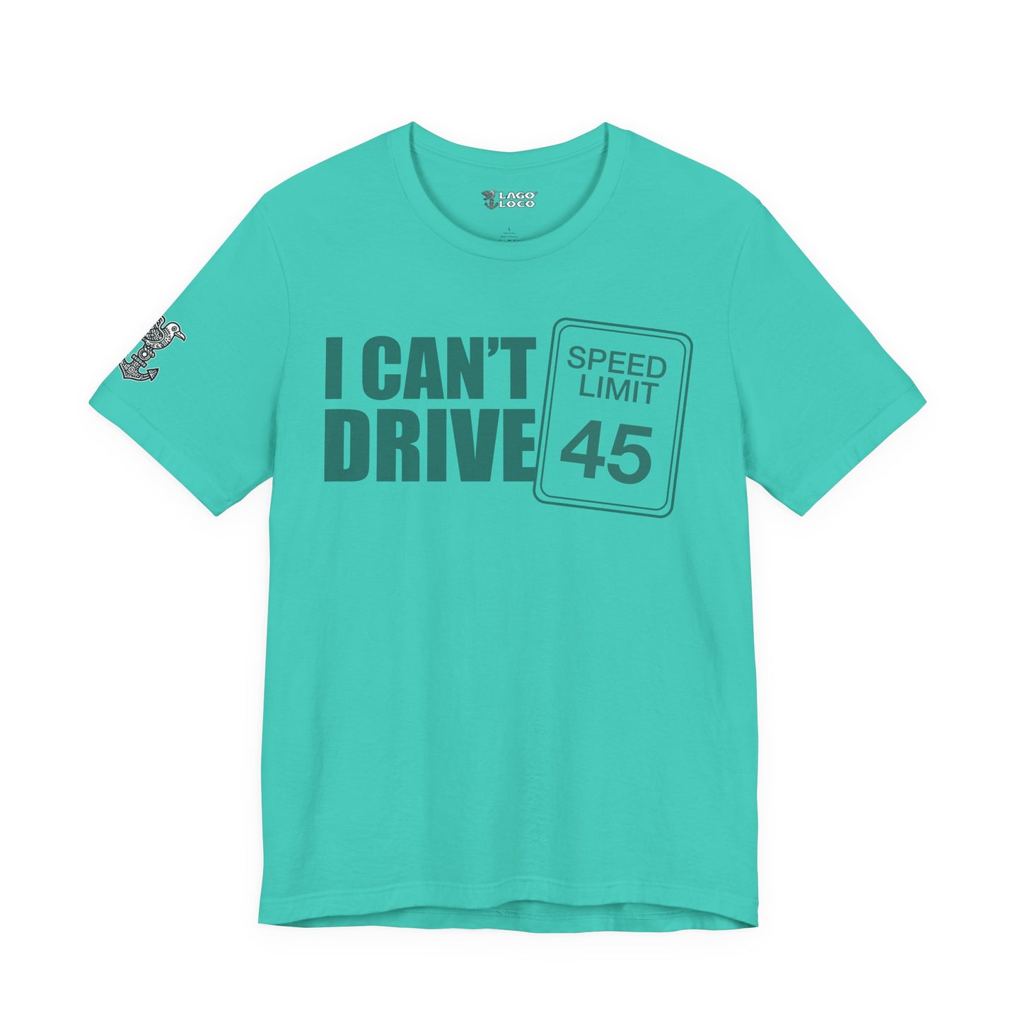 I can't drive 45 Unisex Tee