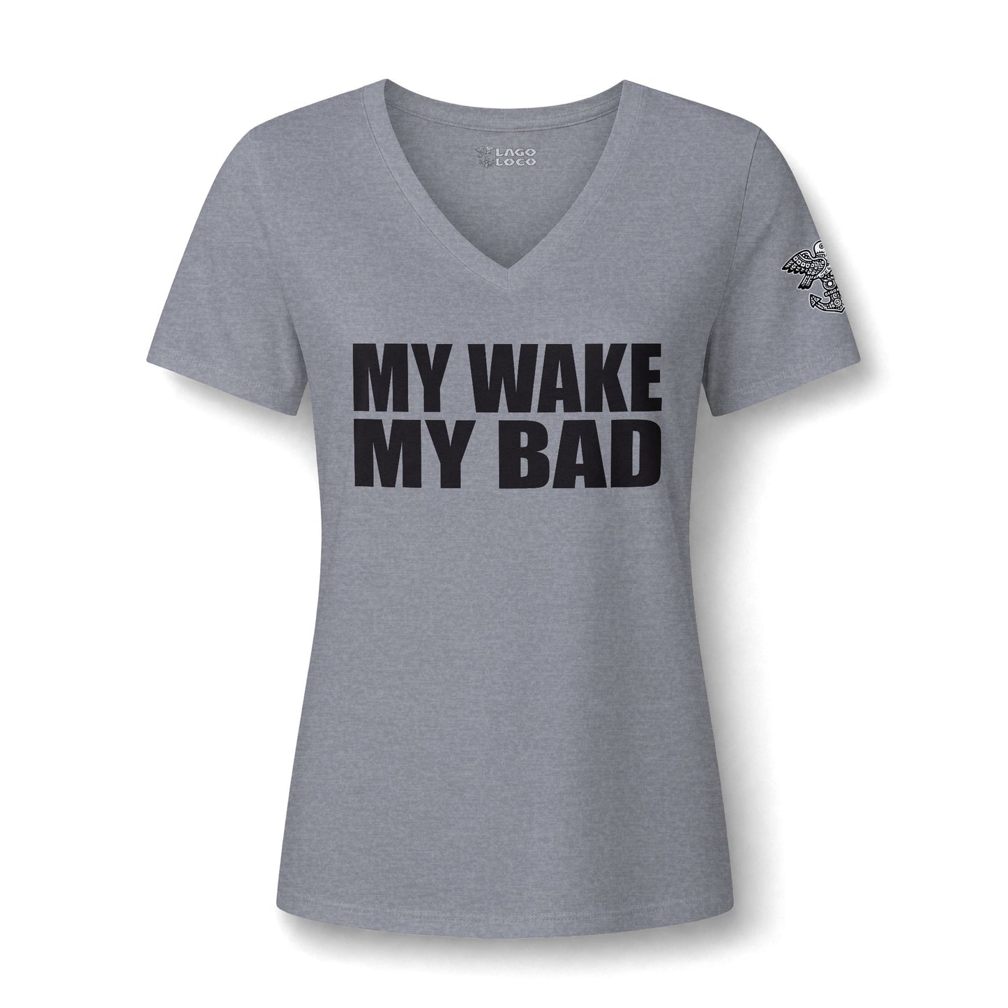 My Wake My Bad V-Neck Tee — Funny Women's Graphic Shirt