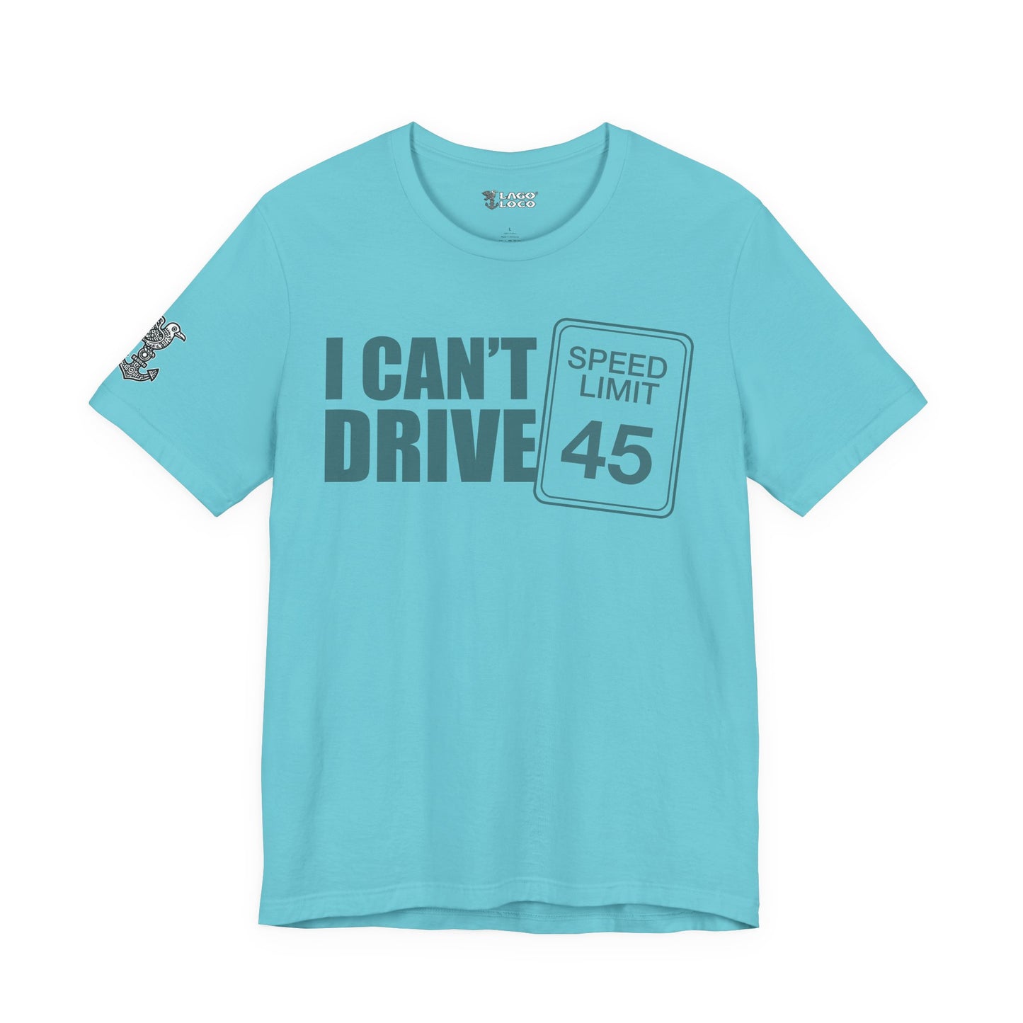 I can't drive 45 Unisex Tee