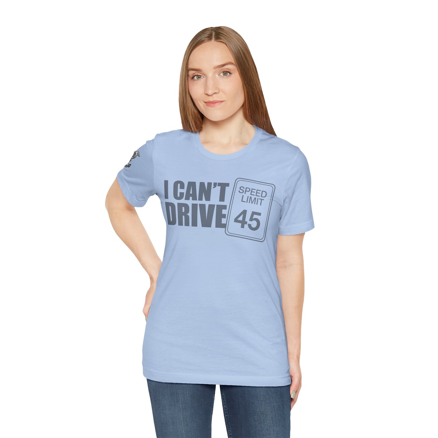 I can't drive 45 Unisex Tee