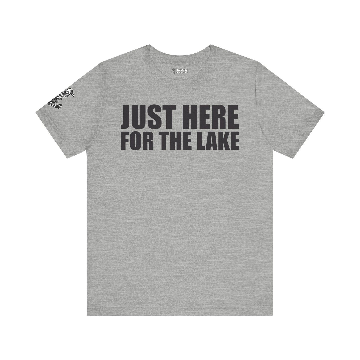 Just here for the lake Unisex Tee