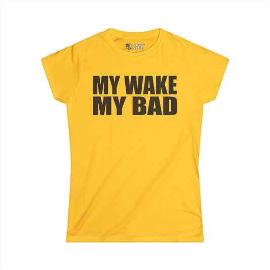 Women's - My Wake My Bad