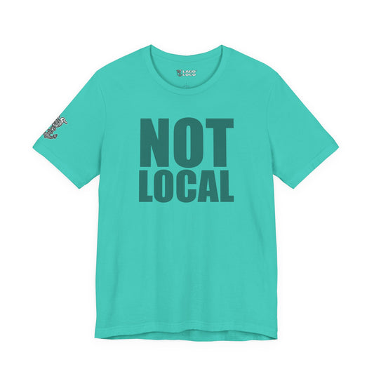 NOT LOCAL Unisex Tee