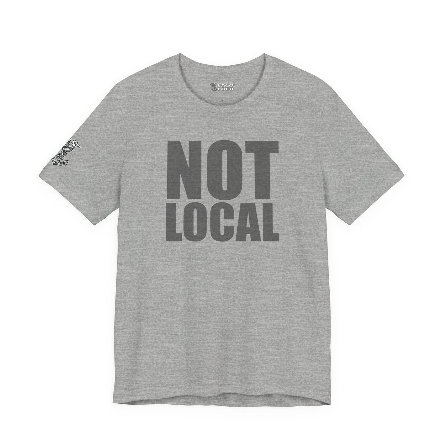 NOT LOCAL Unisex Tee