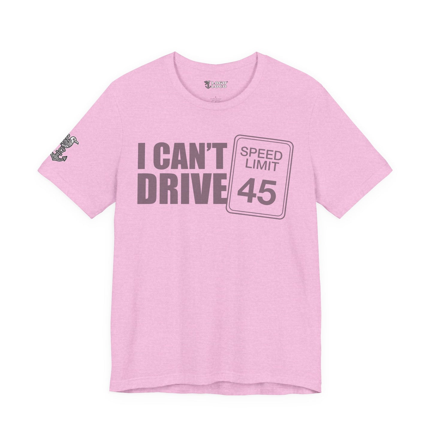 I can't drive 45 Unisex Tee