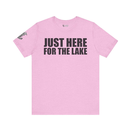 Just here for the lake Unisex Tee