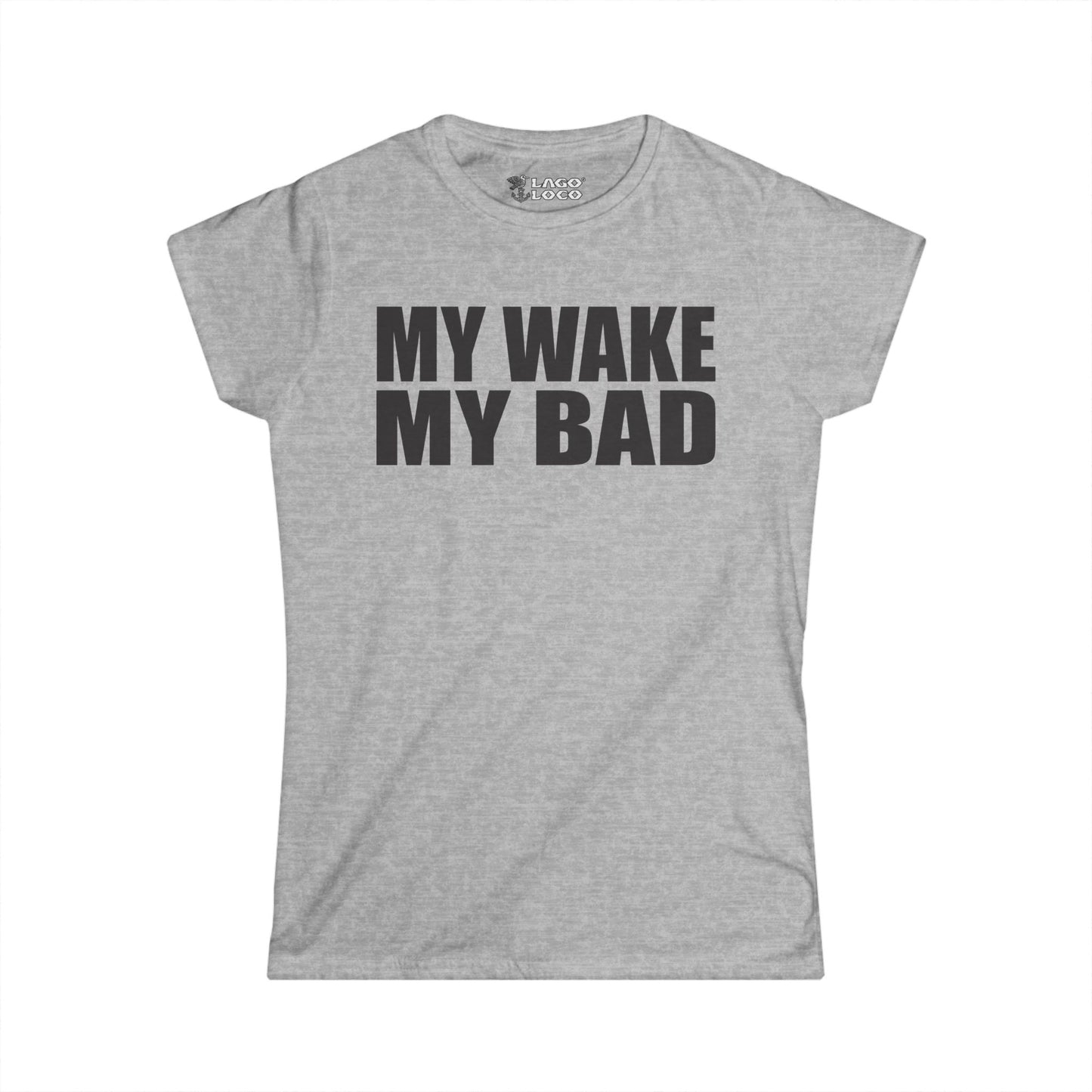 Women's - My Wake My Bad