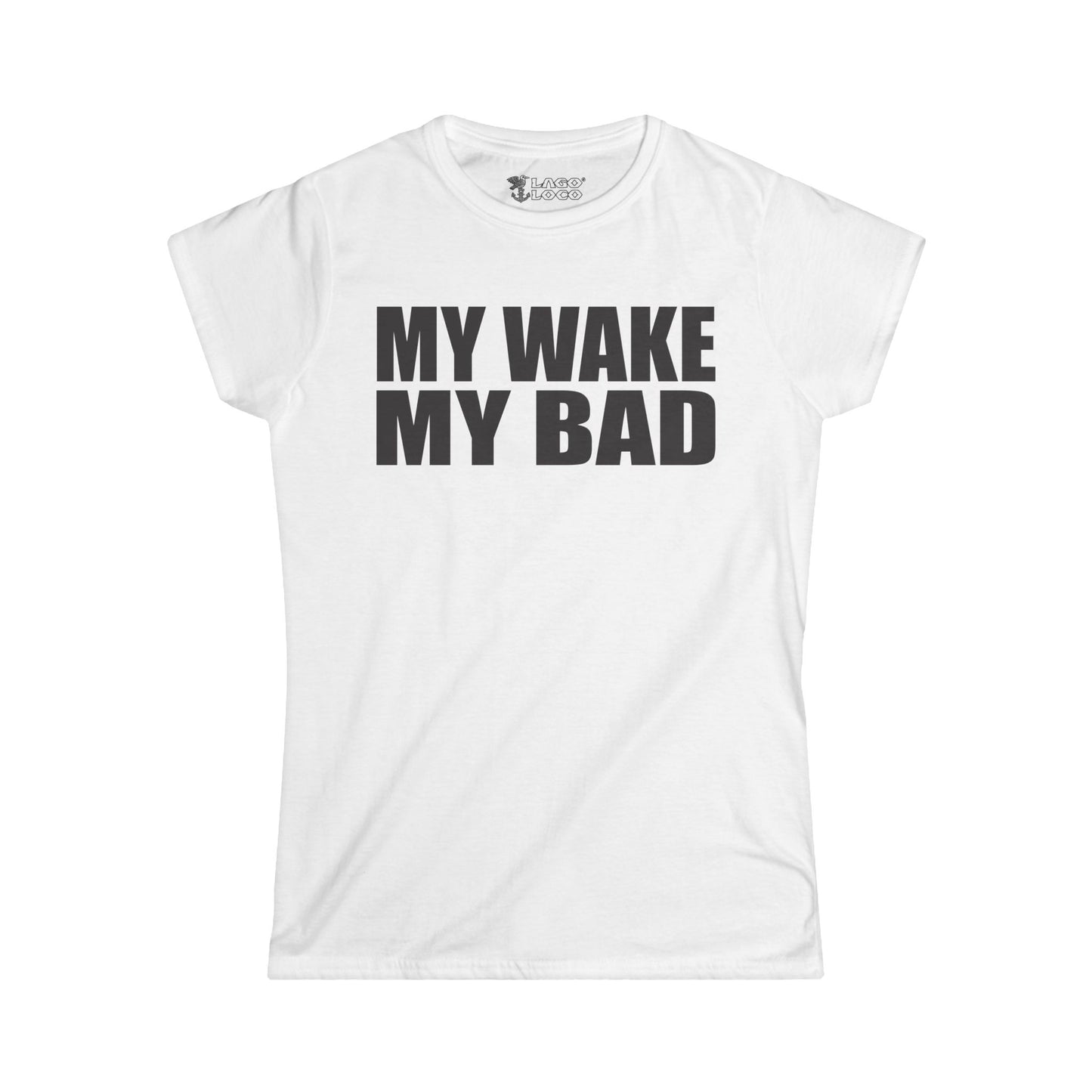 Women's - My Wake My Bad